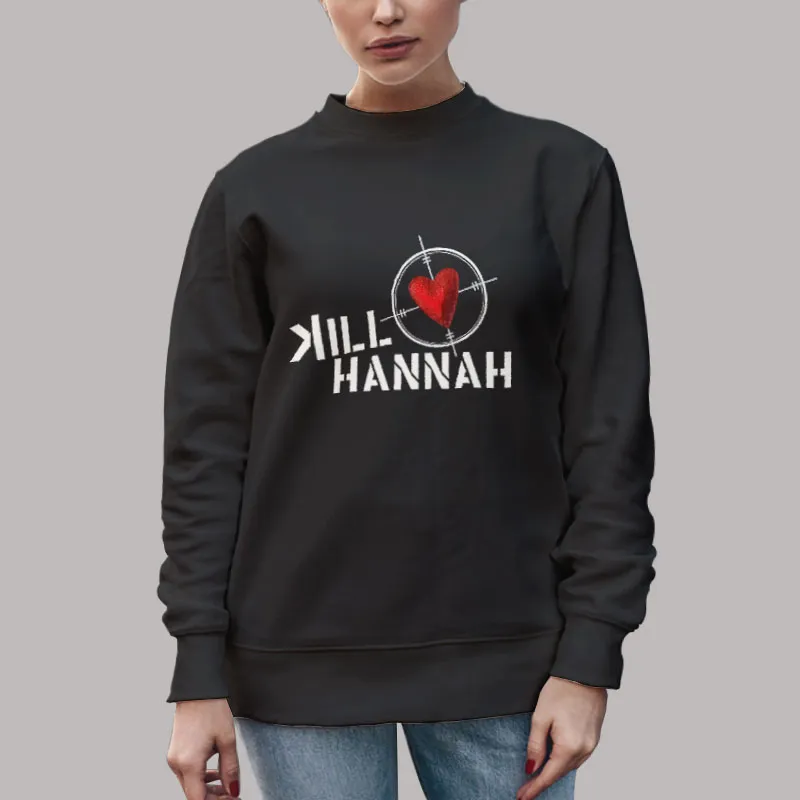 Unisex Sweatshirt Black Vintage Rare Kill Hannah T Shirt, Sweatshirt And Hoodie
