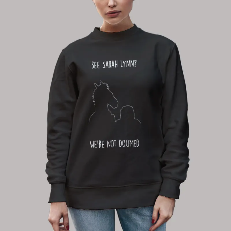 Unisex Sweatshirt Black We're Not Doomed Sarah Lynn Shirt