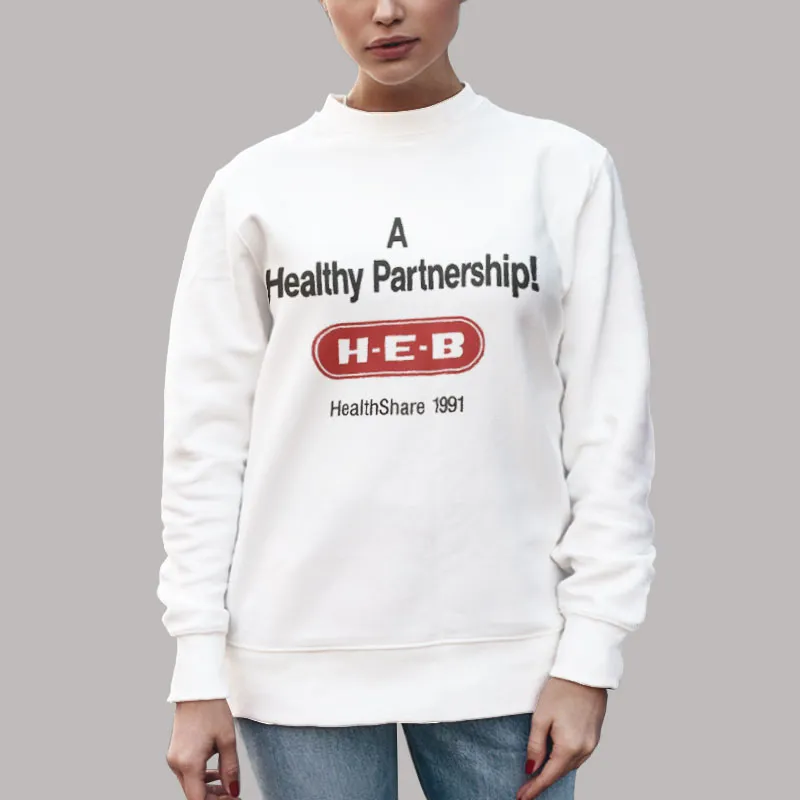 Unisex Sweatshirt White A Healthy Partnership Texas Grocery Heb Shirt