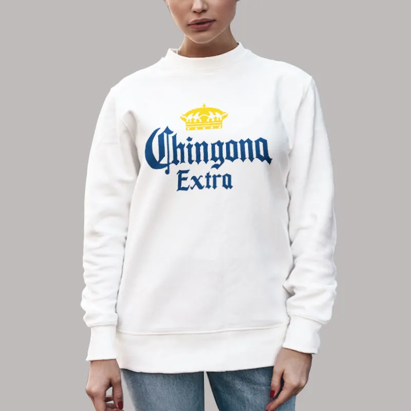 Unisex Sweatshirt White Chingona Extra T Shirt, Sweatshirt And Hoodie