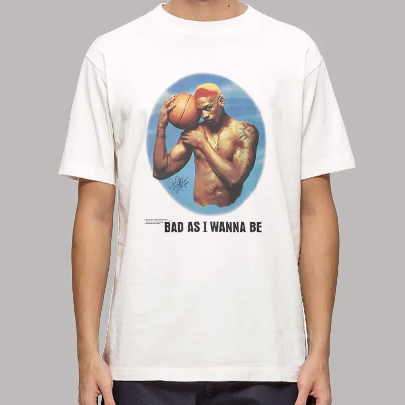 Vintage 1996 Dennis Rodman Bad As I Wanna Be T Shirt, Sweatshirt And Hoodie