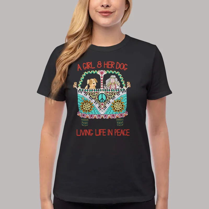 Women T Shirt Black A Girl And Her Dog Living In Peace Essential T Shirt, Sweatshirt And Hoodie