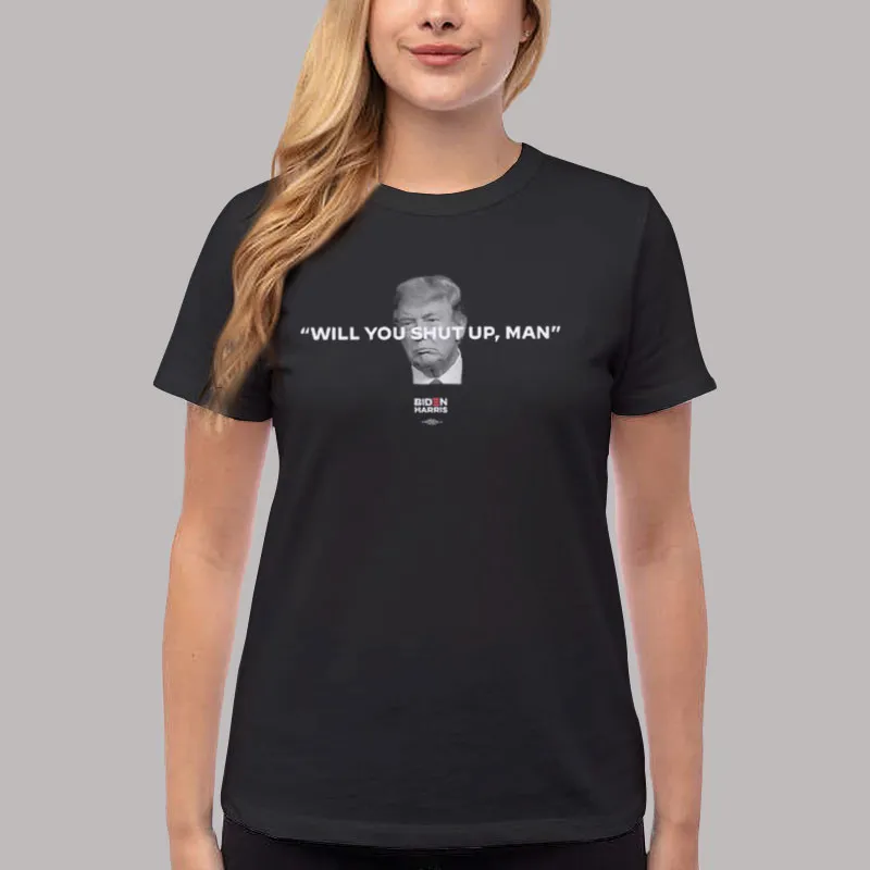 Women T Shirt Black Biden Campaign Just Shut up Man Shirt