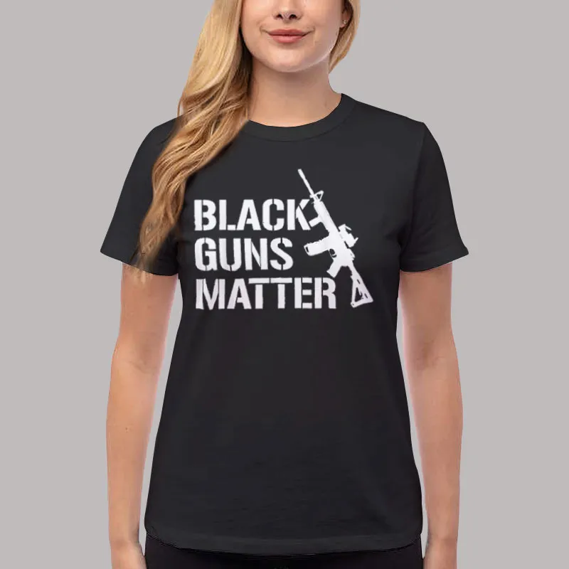 Women T Shirt Black Black Rifles Black Guns Matter Shirt