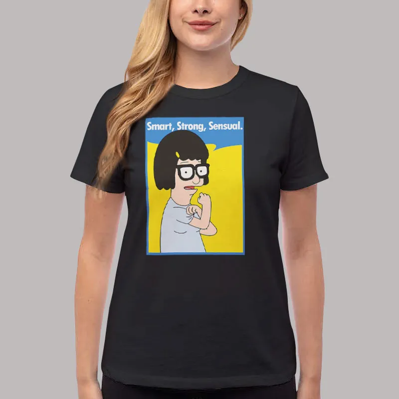 Women T Shirt Black Bob’s Burgers Tina Belcher Is A Smart Strong Sensual Woman T Shirt, Sweatshirt And Hoodie
