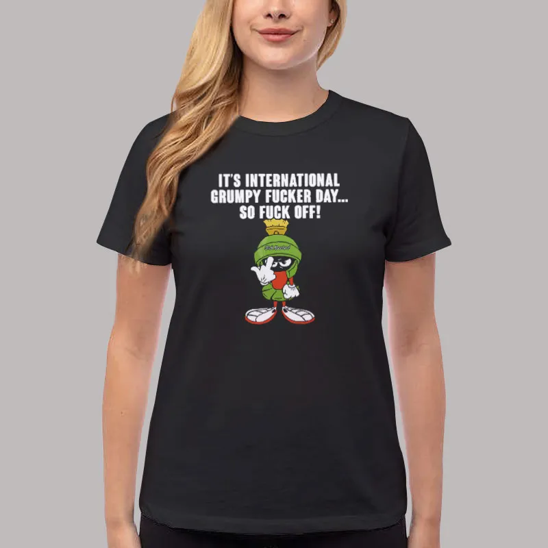 Women T Shirt Black It’s International Grumpy Fucker Day So Fuck Off T Shirt, Sweatshirt And Hoodie