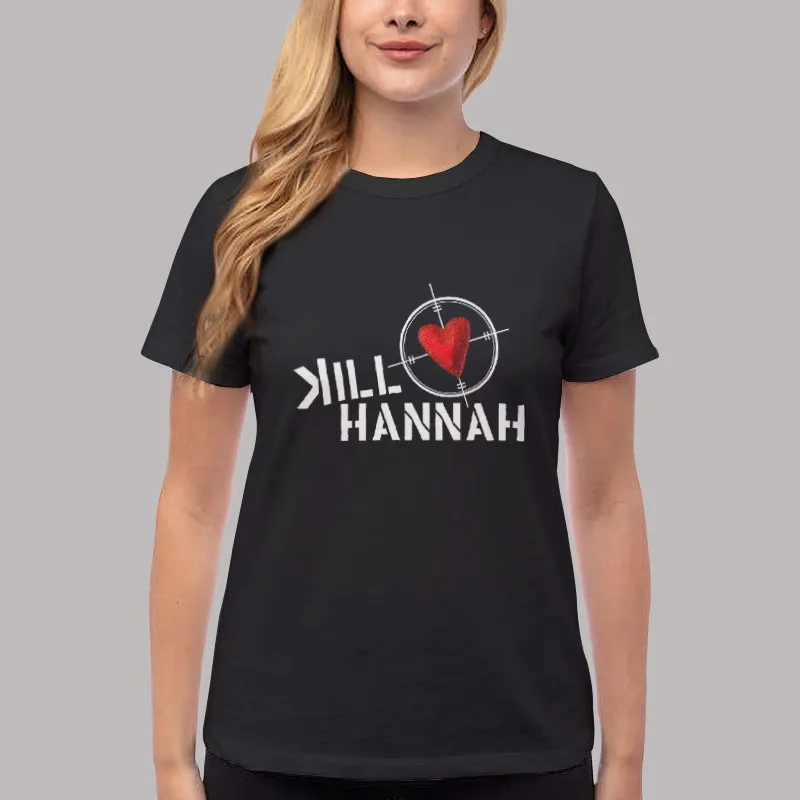 Women T Shirt Black Vintage Rare Kill Hannah T Shirt, Sweatshirt And Hoodie