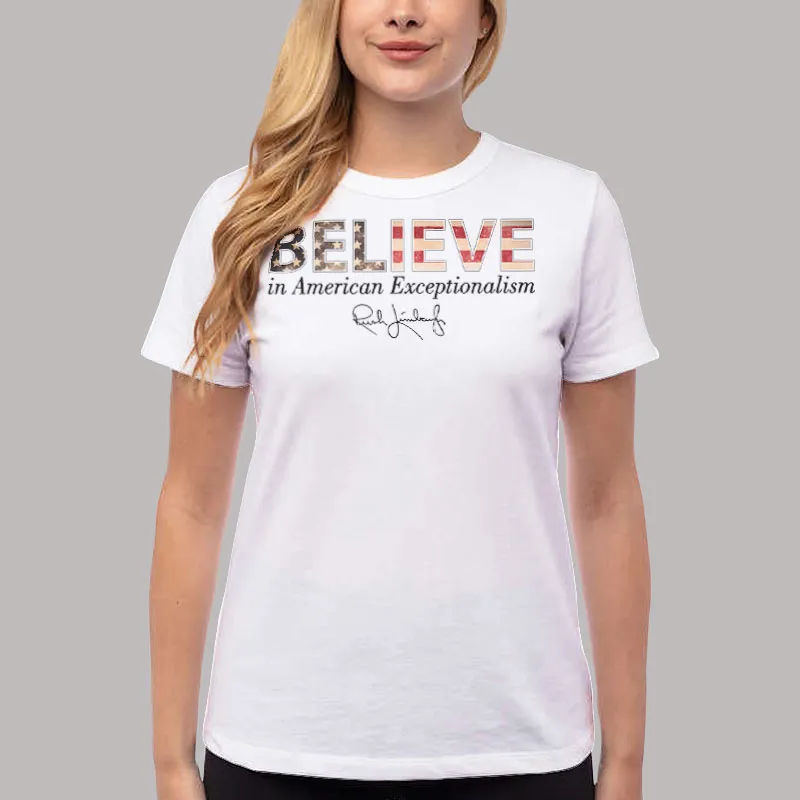 Women T Shirt White Believe In American Exceptionalism Rush Limbaugh T Shirt, Sweatshirt And Hoodie