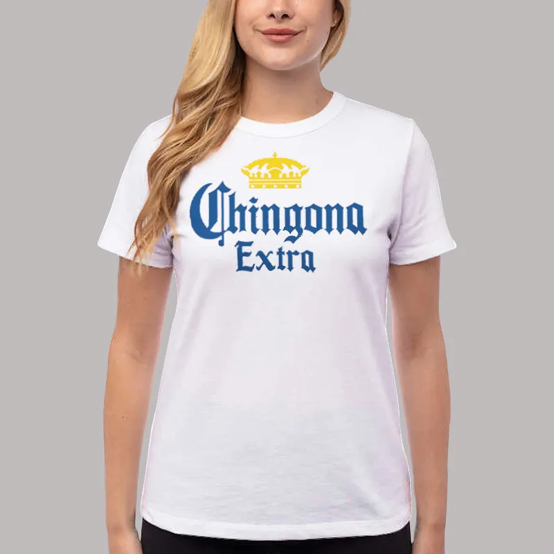Women T Shirt White Chingona Extra T Shirt, Sweatshirt And Hoodie