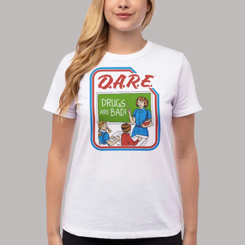Women T Shirt White Dare Drugs Are Bad Retro Style Drug Abuse Resistance Education T Shirt, Sweatshirt And Hoodie