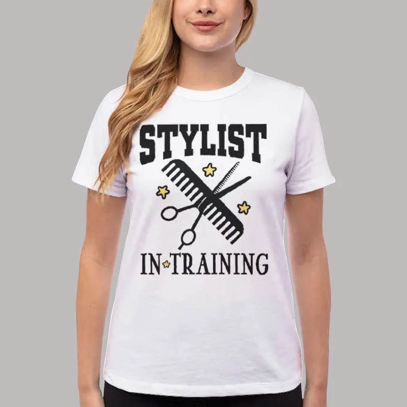 Women T Shirt White Stylist In Training Salon Hair Stylist T Shirt