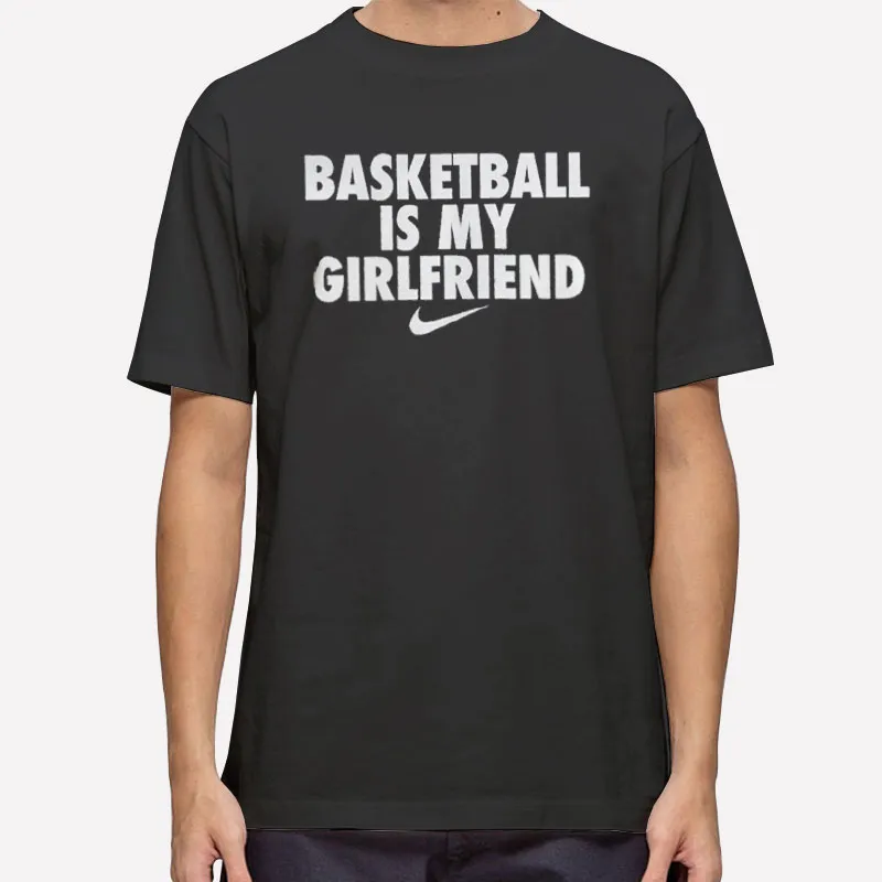 My Gf Basketball Is My Girlfriend Shirt