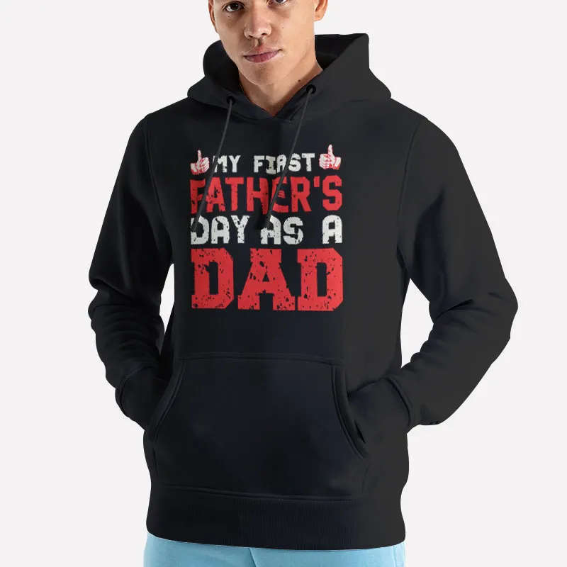 Unisex Hoodie Black Happy Dad First Fathers Day Shirt