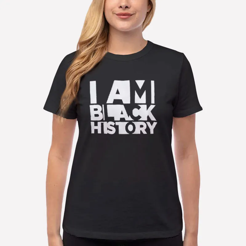 Women T Shirt Black African American History Month I Am Black History Shirt
