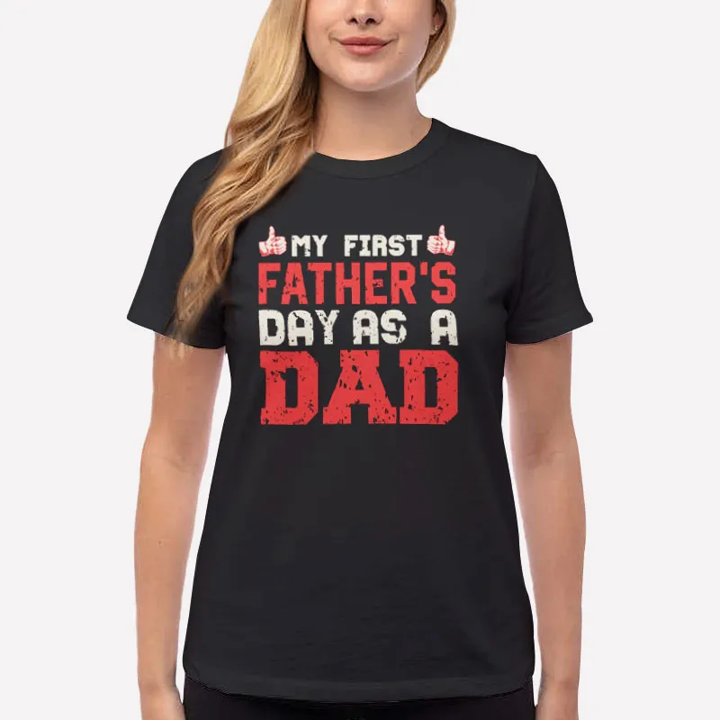 Women T Shirt Black Happy Dad First Fathers Day Shirt