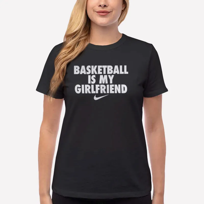 Women T Shirt Black My Gf Basketball Is My Girlfriend Shirt