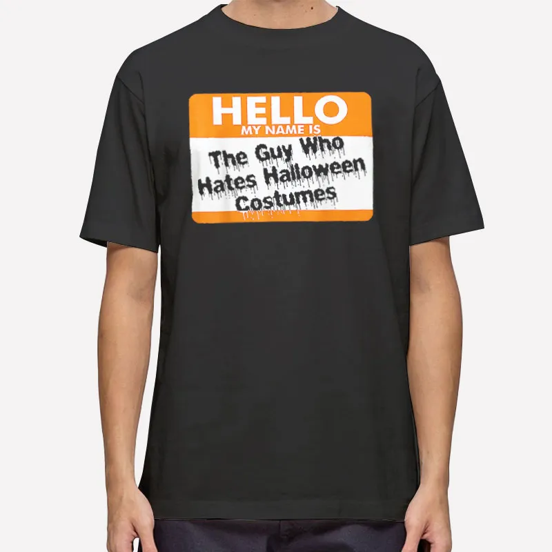 Mens T Shirt Black Hello My Name Is The Guy Who Hates Halloween Costu T Shirt