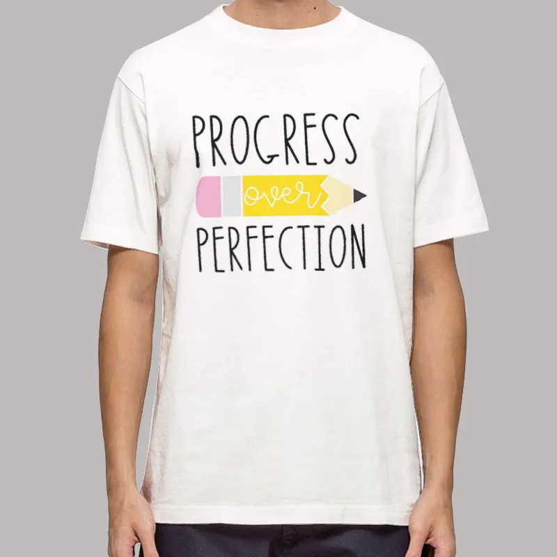 Mens T Shirt White Progress Over Perfection Kindergarten Teacher Shirt