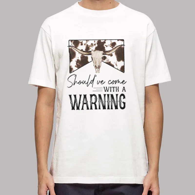 Mens T Shirt White Should've Come With A Warning T Shirt