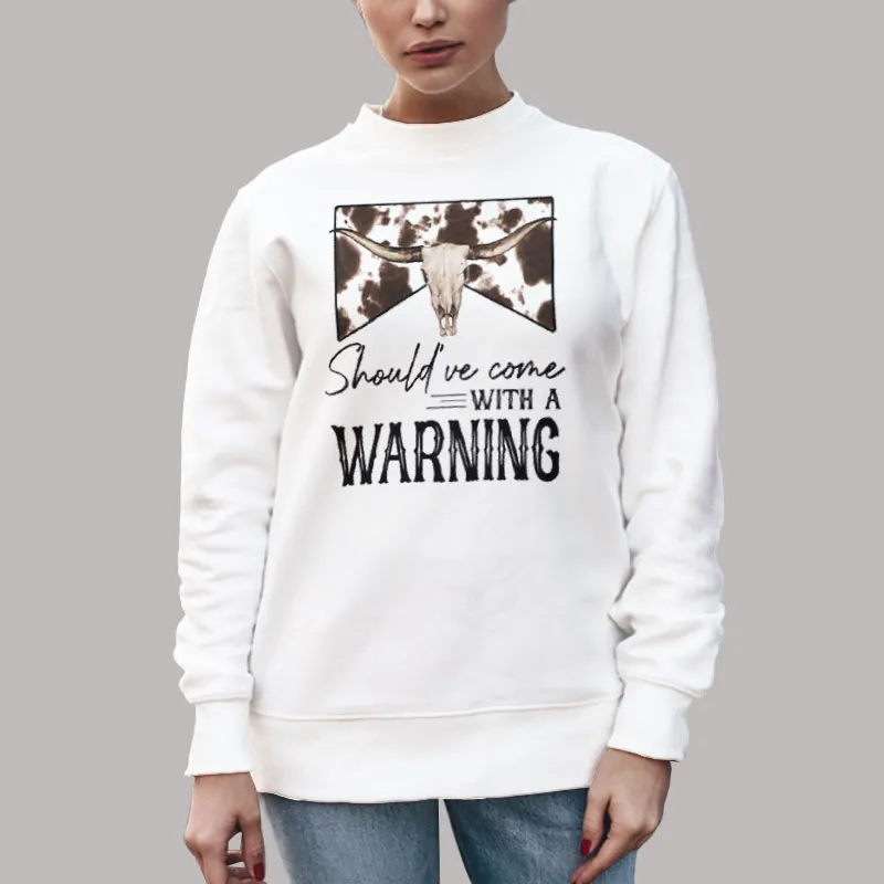Unisex Sweatshirt White Should've Come With A Warning T Shirt
