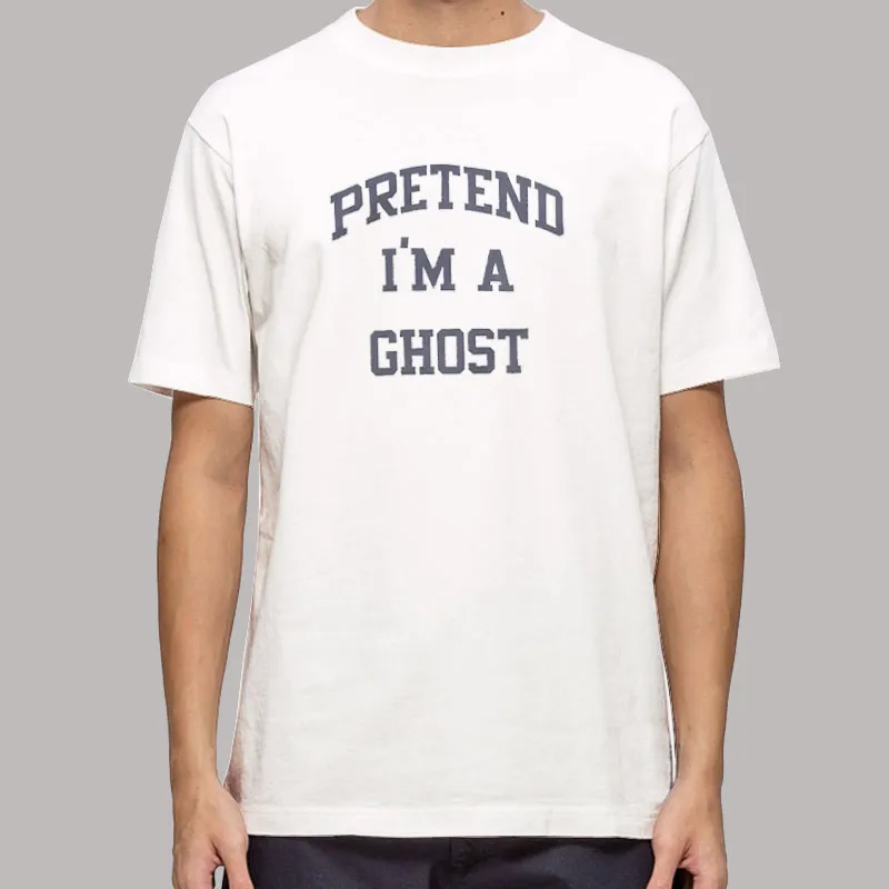 A Ghost Funny Halloween Pretend Im A Ghost Shirt