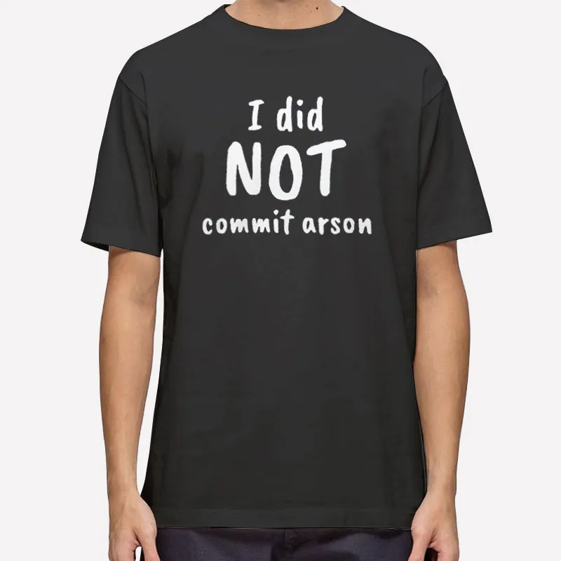 Cory Hunter Winn Commit Arson Shirt
