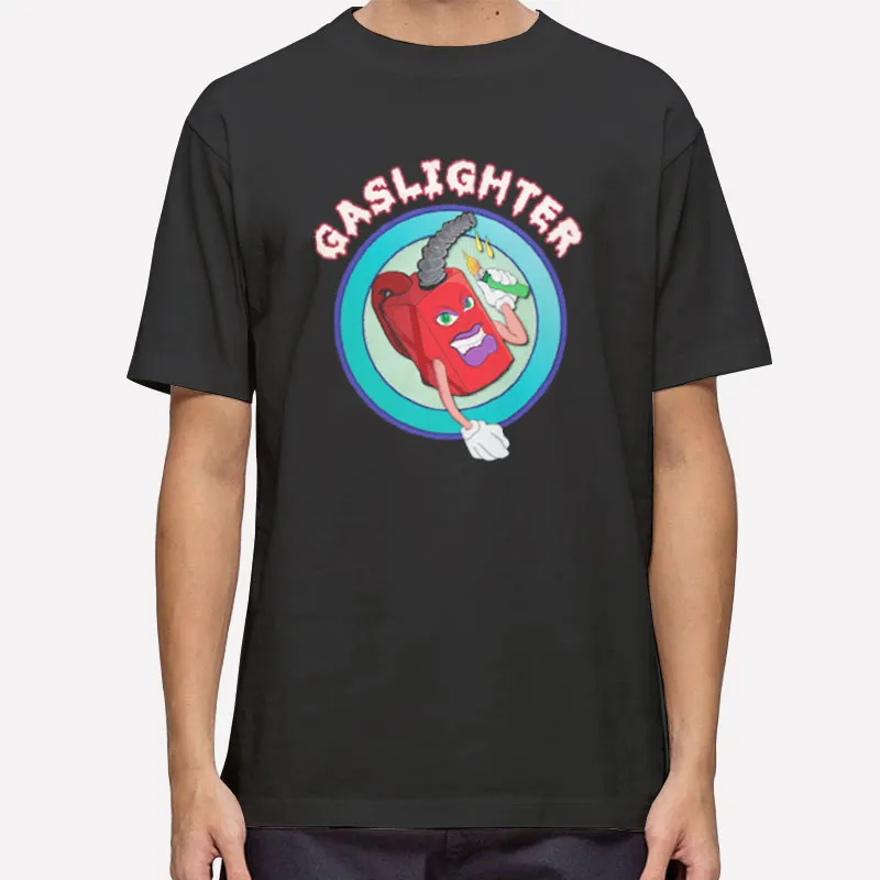 Crazy Gaslighting Gaslighter Shirt