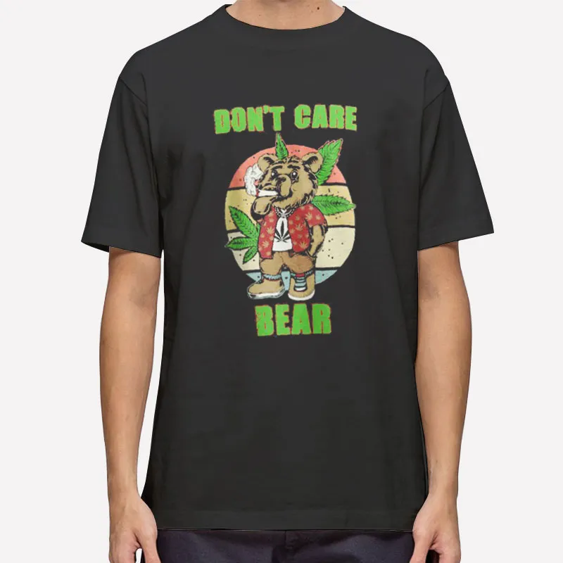 Don't Care Weed Care Bear Shirt