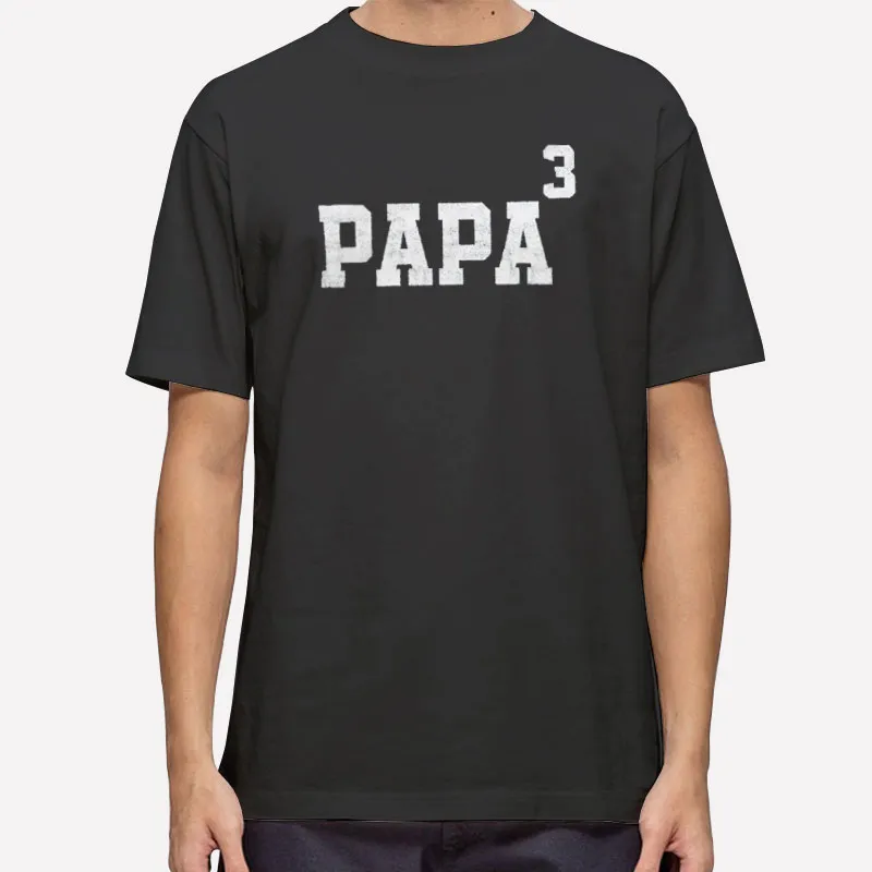 Fathers Day Of Papa3 Shirt