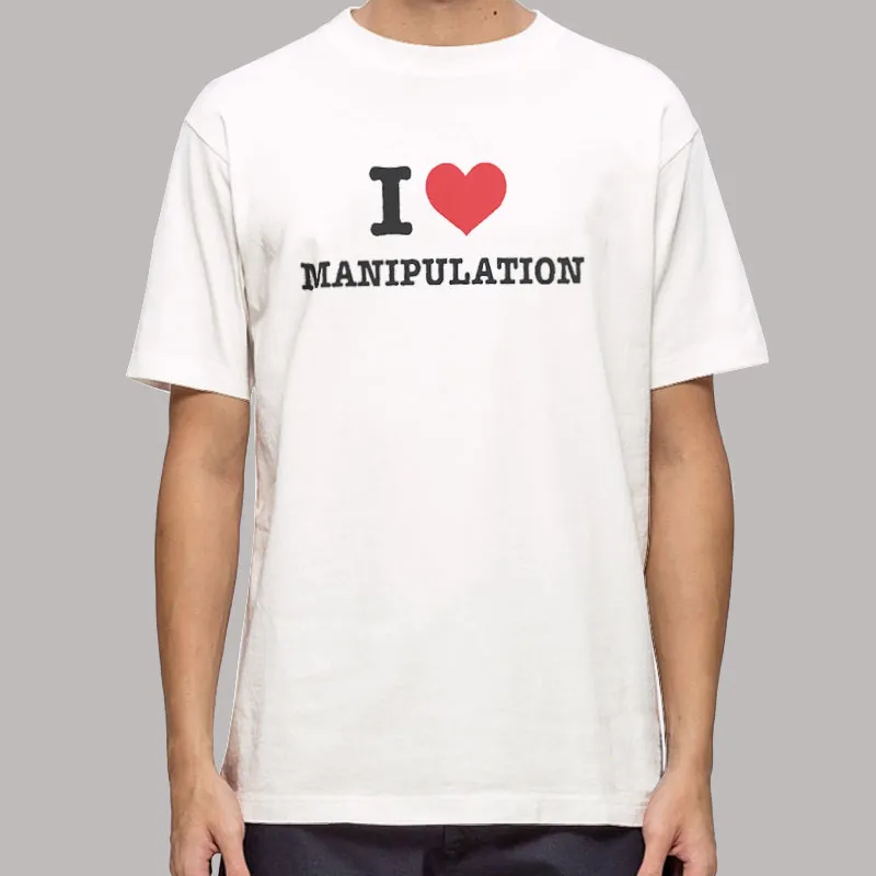 Funny I Love Manipulation Shirt