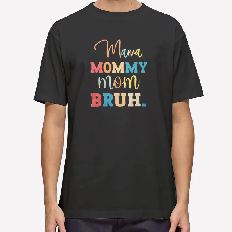 Funny Mama Mommy Mom Mommy Bruh Shirt