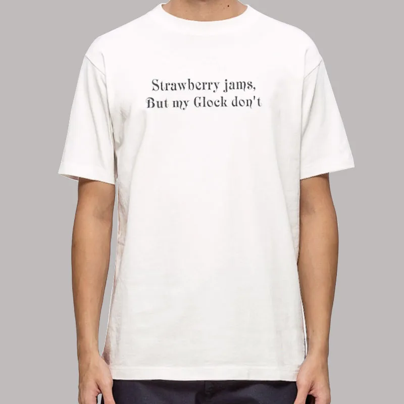 Funny Strawberry Jams But My Glock Don't Shirt