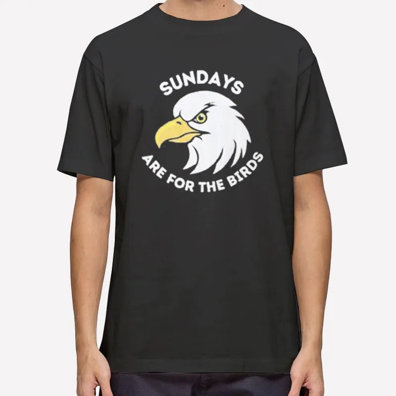 Funny Sundays Are For The Birds Shirt