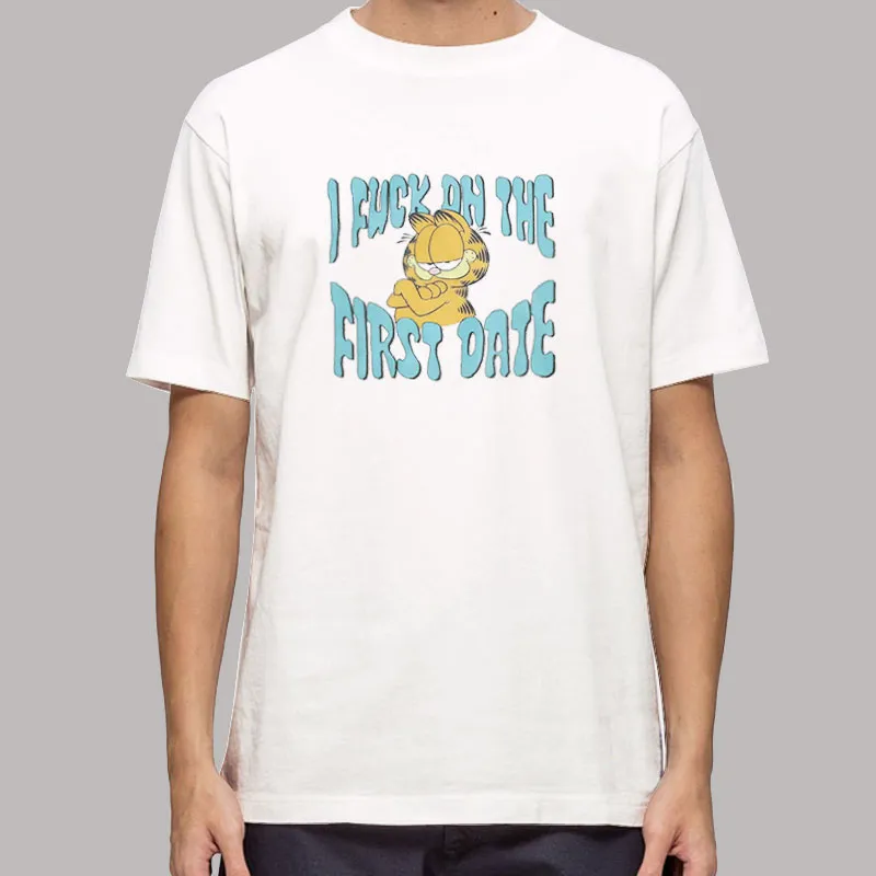 Garfield I Fuck On The First Date Shirt