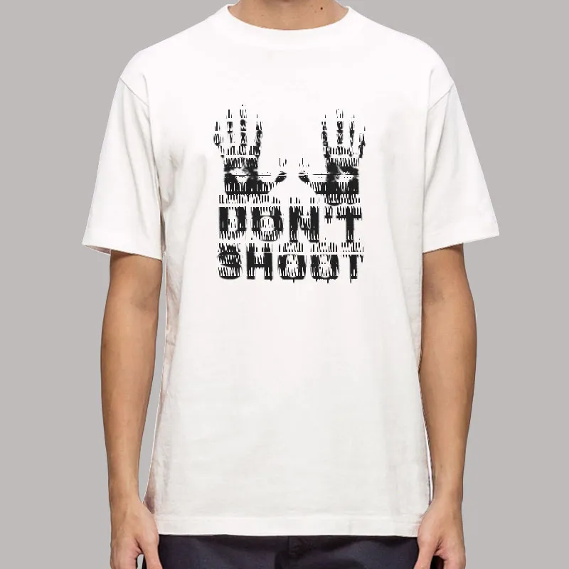 Hands Up Don't Shoot T Shirt