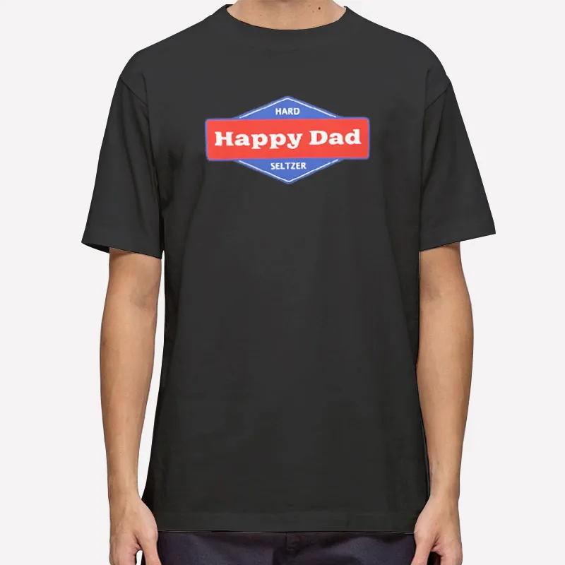 Happy Dad Merch Hard Seltzer Shirt