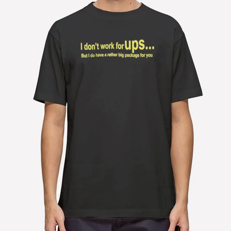 I Do Have A Rather Big Package Funny Ups Shirts