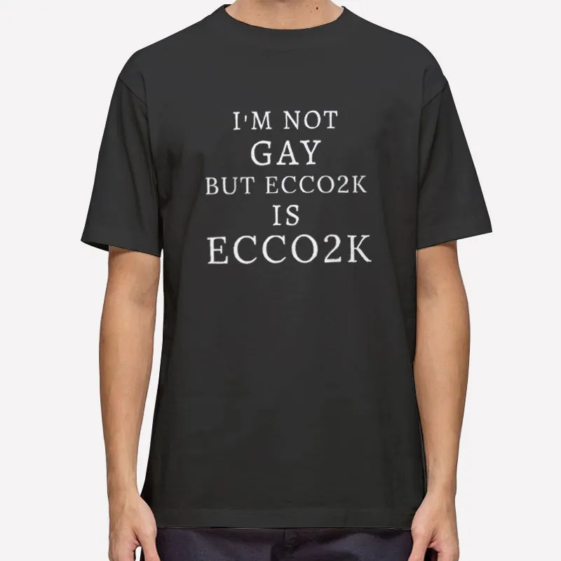 Im Not Gay But Is Ecco2k Gay Shirt