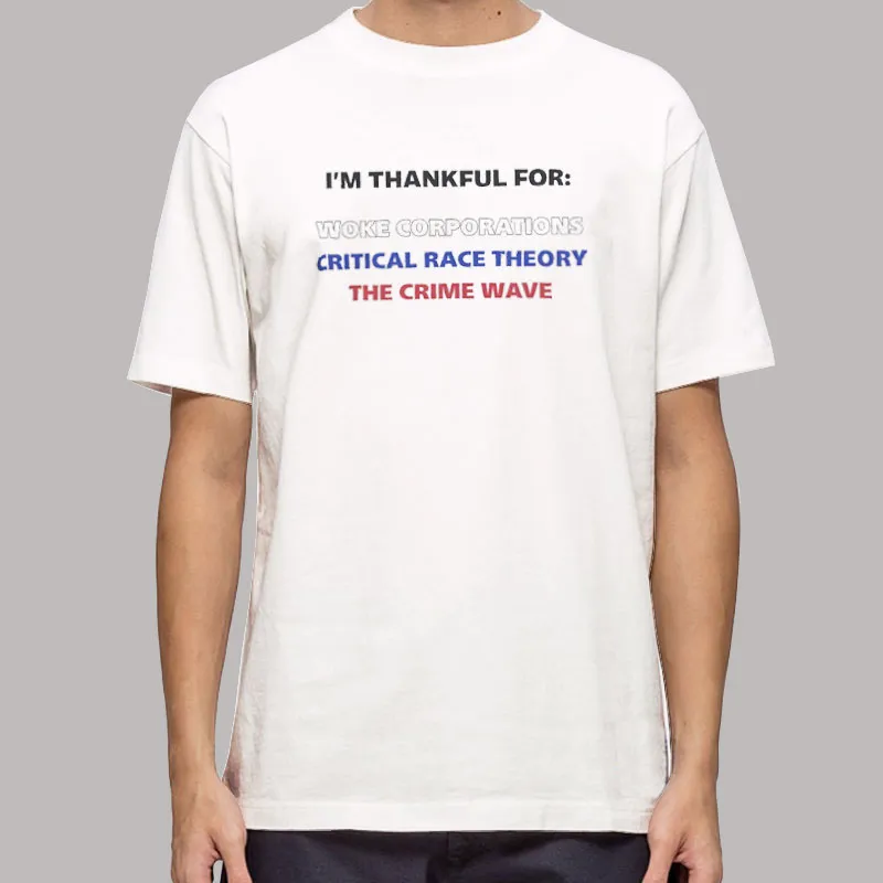 I'm Thankful For Critical Race Theory T Shirt