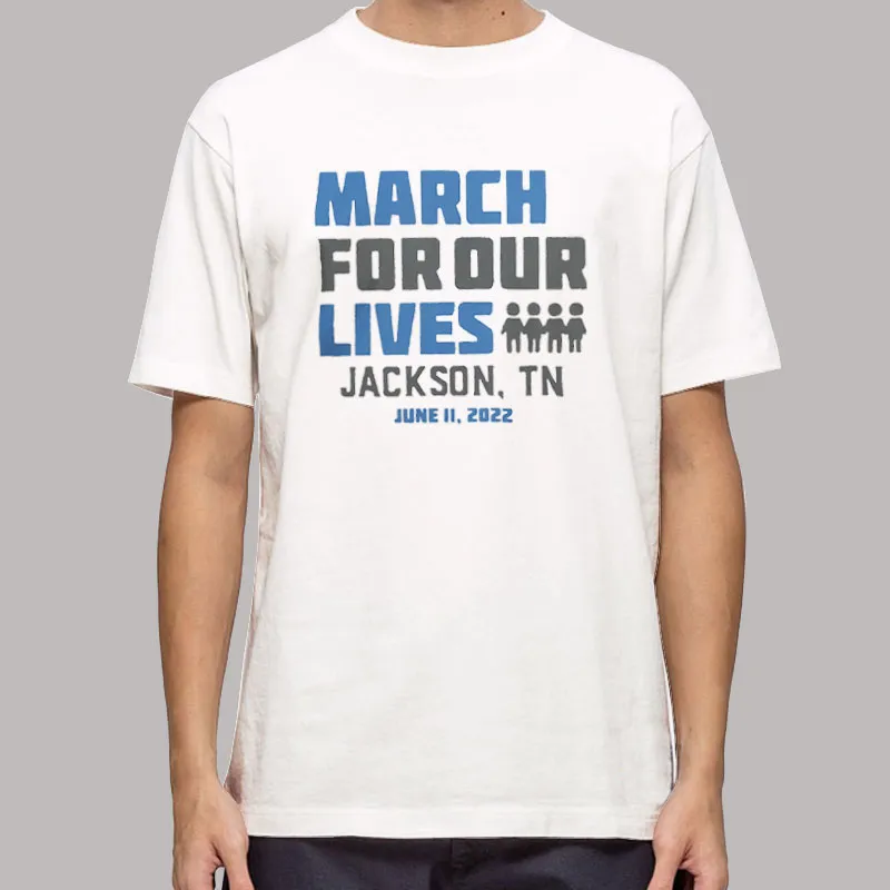 Jackson Tn June 11 2022 March For Our Lives T Shirts