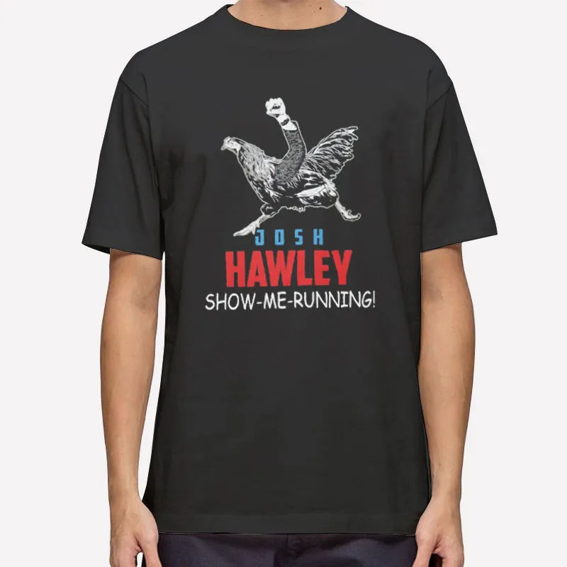 Josh Hawley Chicken Show Me Ruuning Shirt