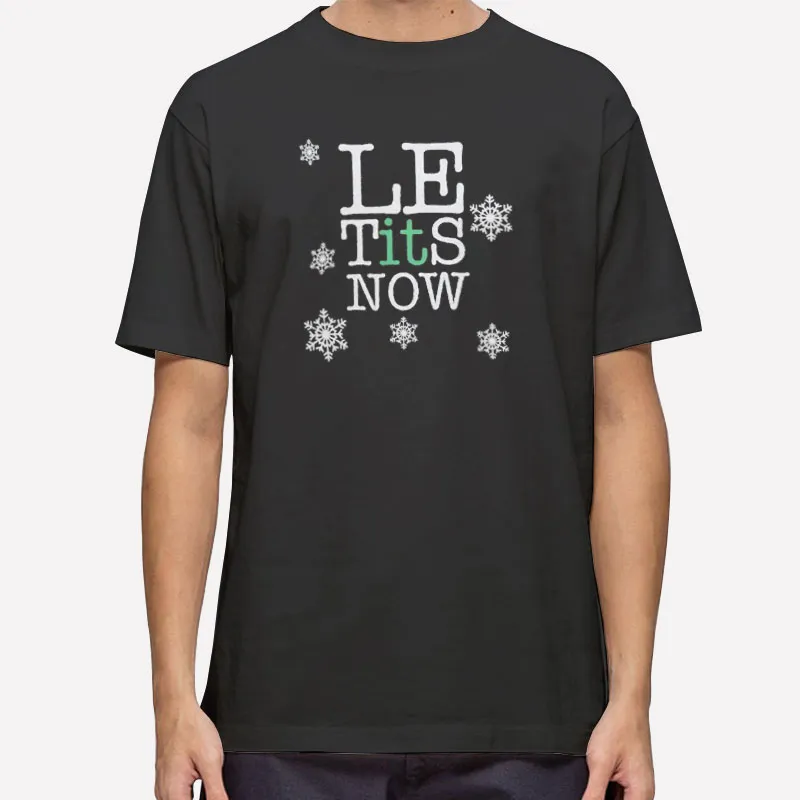 Le Tits Now Christmas Snow Shirt