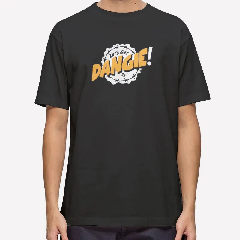 Let's Get Dangie Bros Shirt