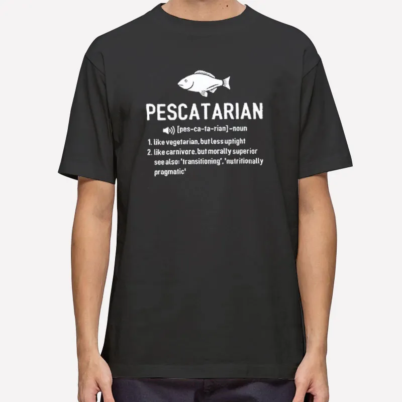 Pescatarian Definition Like Vegetarian Shirt