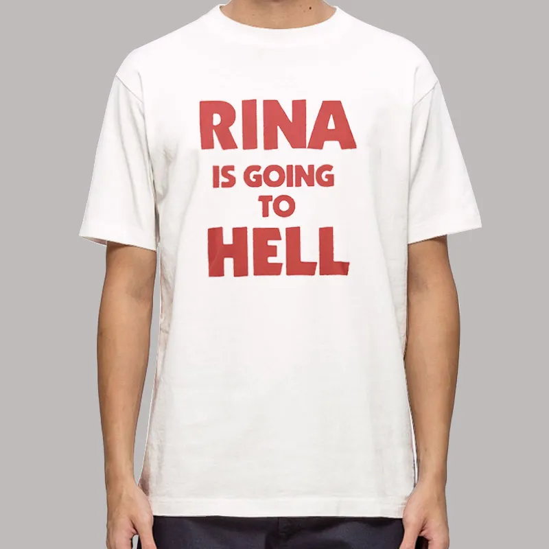 Rina Is Going To Hell Funny Shirt