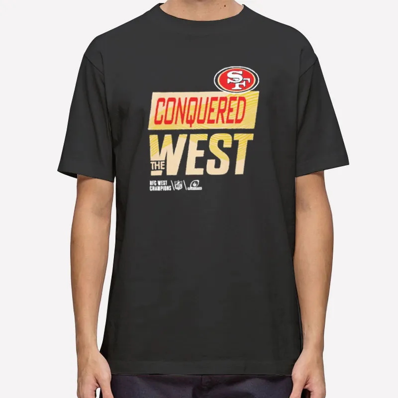 San Francisco 49ers Conquered The West Shirts