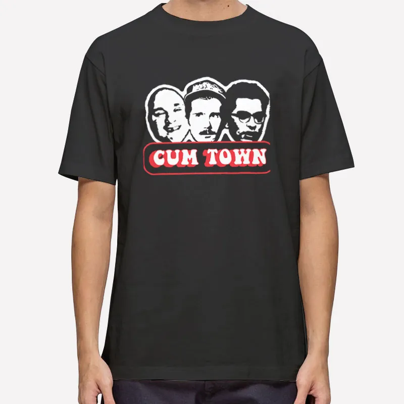The Local Trust The Podcast Cumtown Shirts
