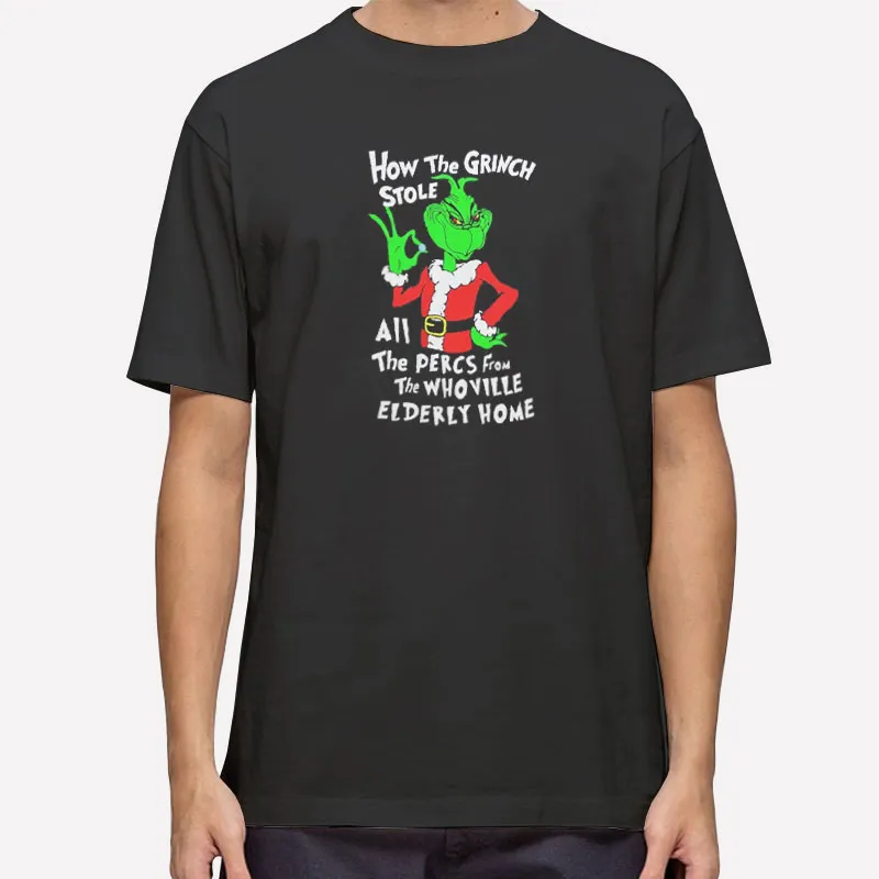 The Whoville How The Grinch Stole All The Percs Shirt