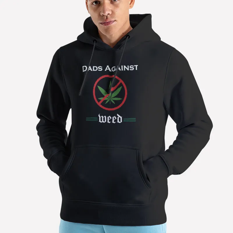 Unisex Hoodie Black A Dad Against Vaping Dads Against Weed Shirt