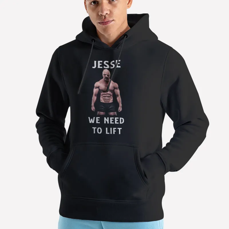 Unisex Hoodie Black Breaking Bad Jesse We Need To Lift Shirt